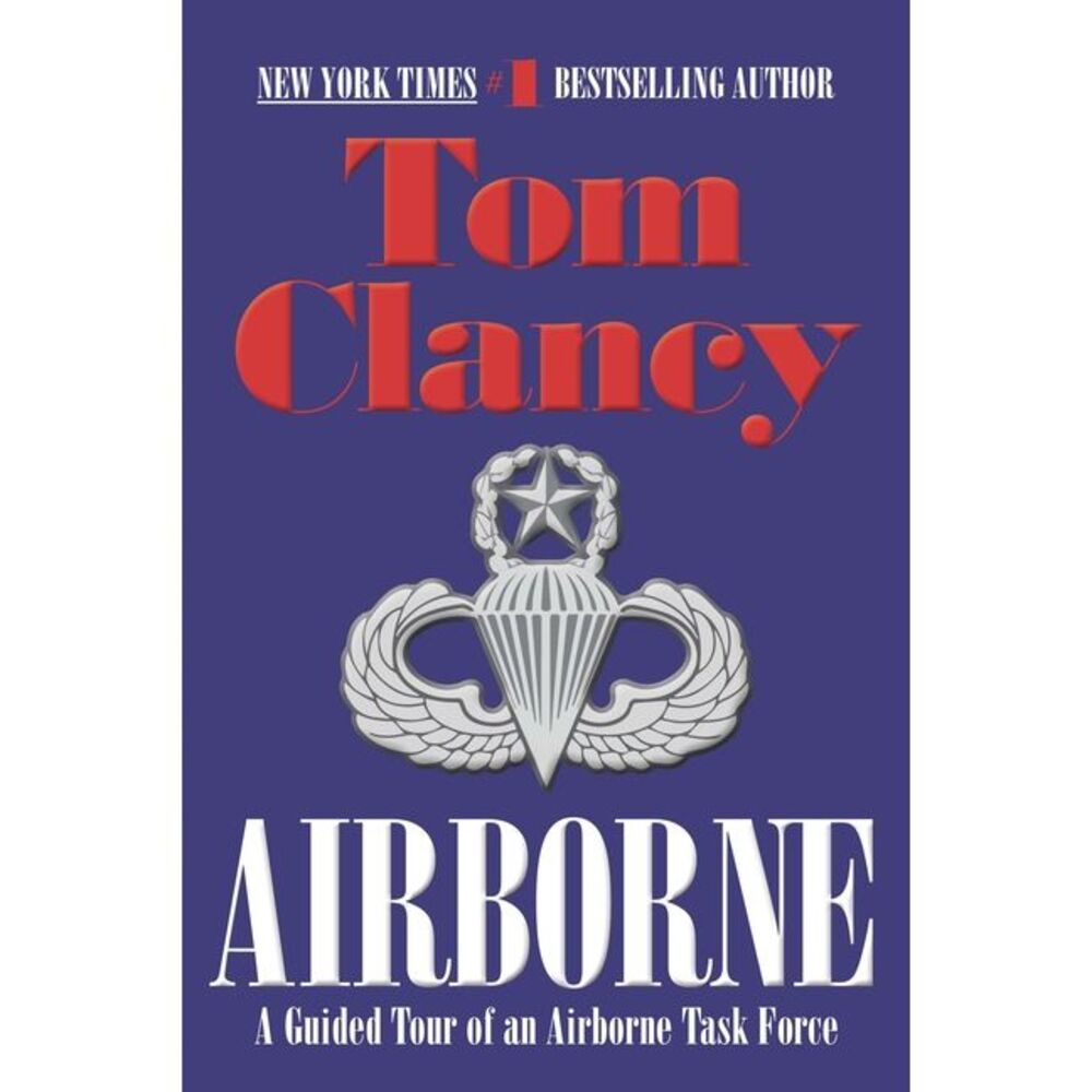 Airborne: A Guided Tour of an Airborne Task Force -- Tom Clancy